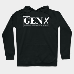 Gen X Raised On Hose Water And Neglect Hoodie